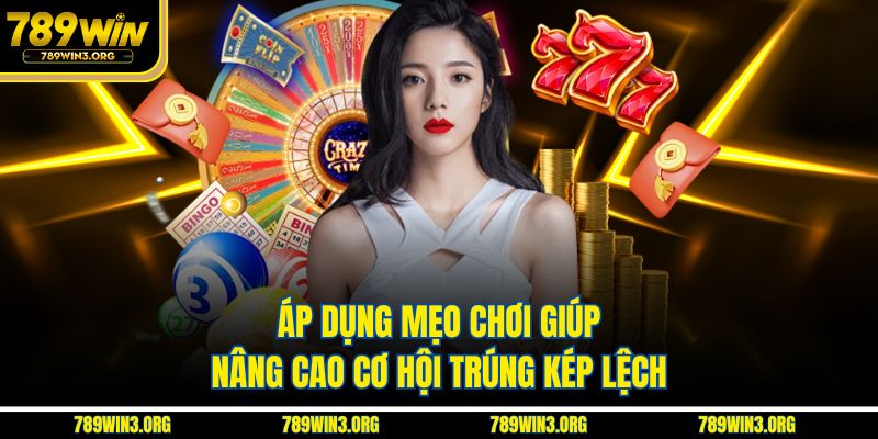 Áp dụng mẹo chơi giúp nâng cao cơ hội trúng kép lệch