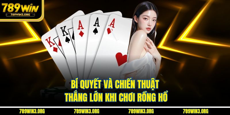 Bí quyết và chiến thuật thắng lớn khi chơi rồng hổ