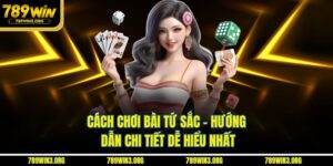 Cách Chơi Bài Tứ Sắc - Hướng Dẫn Chi Tiết Dễ Hiểu Nhất