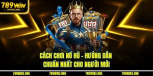 Cách Chơi Nổ Hũ - Hướng Dẫn Chuẩn Nhất Cho Người Mới