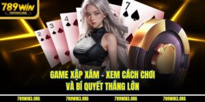 Game Xập Xám - Xem Cách Chơi Và Bí Quyết Thắng Lớn