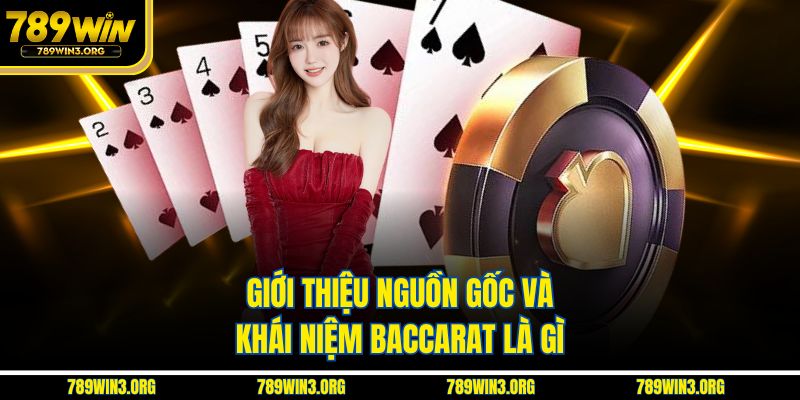 Giới thiệu nguồn gốc và khái niệm baccarat là gì