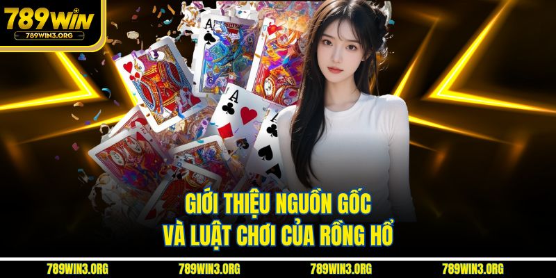 Giới thiệu nguồn gốc và luật chơi của rồng hổ