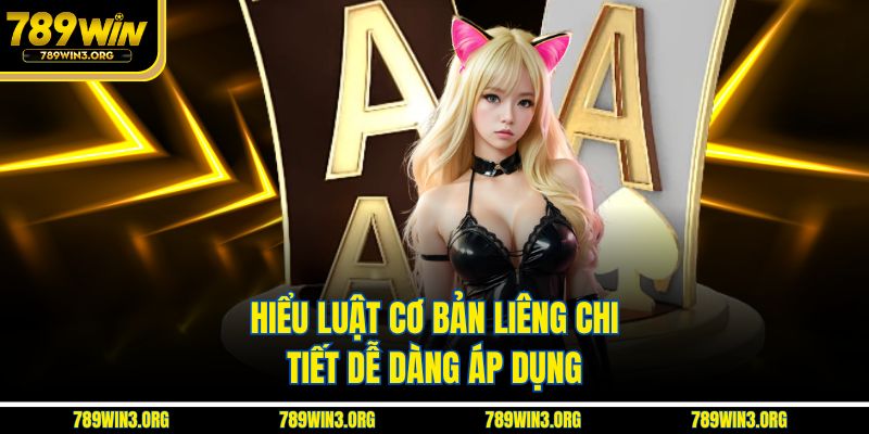 Hiểu luật cơ bản liêng chi tiết dễ dàng áp dụng