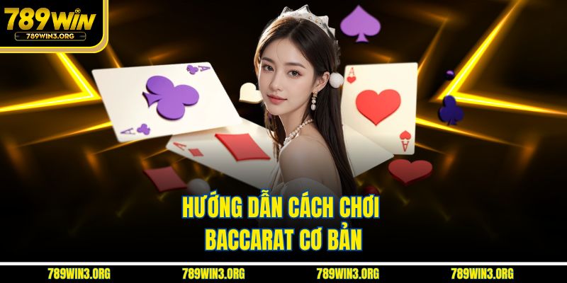 Hướng dẫn cách chơi baccarat cơ bản