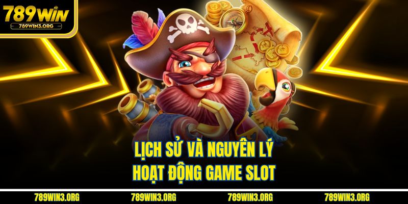 Lịch sử và nguyên lý hoạt động game slot