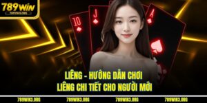 Liêng - Hướng Dẫn Chơi Liêng Chi Tiết Cho Người Mới