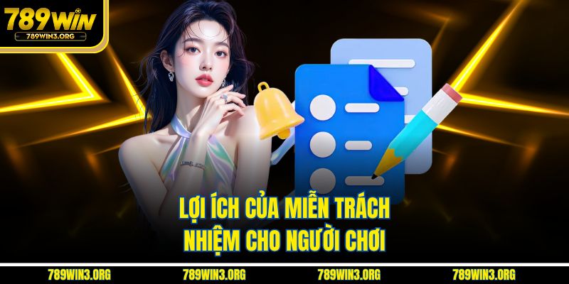 Lợi ích của miễn trách nhiệm cho người chơi