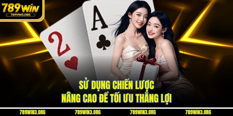 Sử dụng chiến lược nâng cao để tối ưu thắng lợi