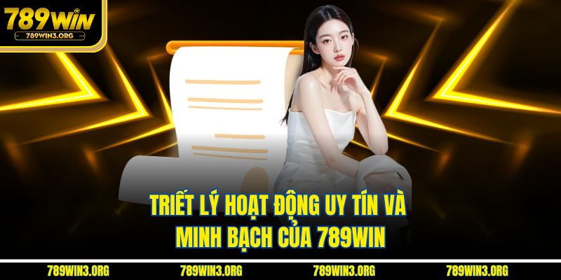 Triết lý hoạt động uy tín và minh bạch của 789Win